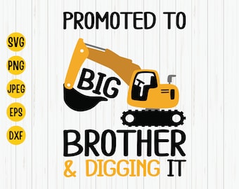 Promoted to Big Brother Excavator SVG: Construction Shirt Design (Digital Download)