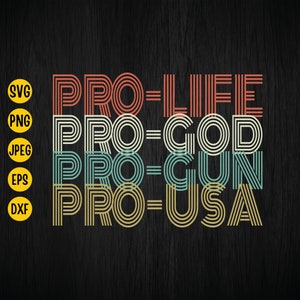 Pro Life Pro Gud Pro Gun SVG, Patriotiska USA (digital nedladdning)