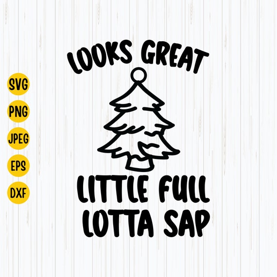 Looks Great Little Full Lotta Sap Funny Christmas T-Shirt Looks Great Little Full Lotta Sap Funny Christmas T-Shirt