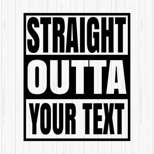 Personalized Straight Outta SVG: Custom Text, Cricut Design (Digital Download)