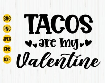 Tacos Are My Valentine SVG: Funny Valentine Shirt Cut File (Digital Download)