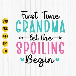 First Time Grandma SVG: Spoiling Design, Baby Announcement (Digital Download)