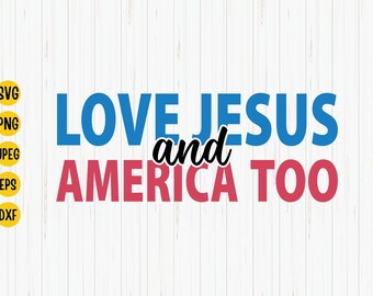 Love Jesus & America Too SVG: Diseño cristiano del 4 de julio (Descarga digital)