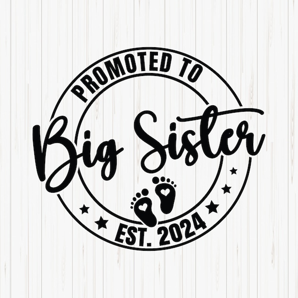 Promoted To Big Sister Est 2024 Svg, Soon To Be Big Sister, Baby Announcement, Big Sister 2024 Shirt Design, Big Sister Svg For Cut File