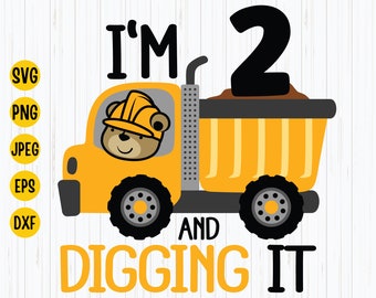 Construction Birthday SVG: I'm 2 And Digging It, Excavator (Digital Download)