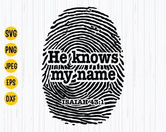 He Knows My Name, Isaiah 43:1, Christian Quote SVG (Digital Download)