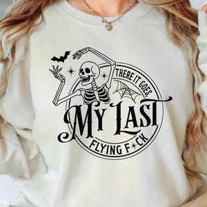 There It Goes My Last Flying F*ck SVG, Funny Halloween Skeleton Svg, Halloween Skull Shirt Png, Last Flying, Adult Halloween Svg Cut File