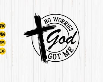 No Worries God Got Me SVG: Christian Bible Verse (Digital Download)
