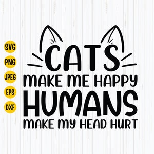 Funny Cat Lover SVG: Cats Make Me Happy Design (Digital Download)