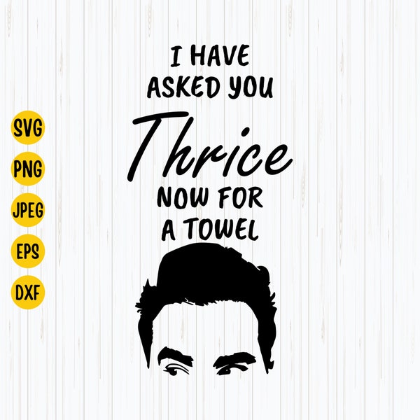 I Have Asked You Thrice Now For A Towel Svg, Png, Jpg Files, Cut Files for Cricut, Digital Download