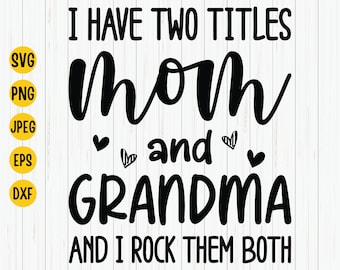 Mom and Grandma SVG: Mother's Day Shirt Design (Digital Download)
