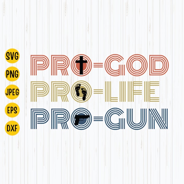 Pro Life, Pro God, Pro Gun, Svg, Png, Esp Jpg, Dxf, Pro USA, Trending Svg, Pro Life Shirt Svg, Cricut, Digital Download