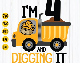 Construction Birthday SVG: "I'm 4 And Digging It" Excavator Design (Digital Download)