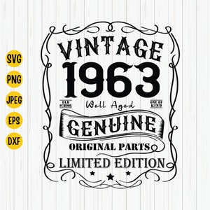 May include: Black and white graphic design with the text "Vintage 1963" in a decorative frame. The text "Old School", "Well Aged", "One of a Kind", "Genuine", "Original Parts", and "Limited Edition" are also included in the design.
