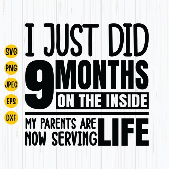 I Just Did 9 Months on the Inside Svg Newborn Baby Svg Baby Etsy Sweden