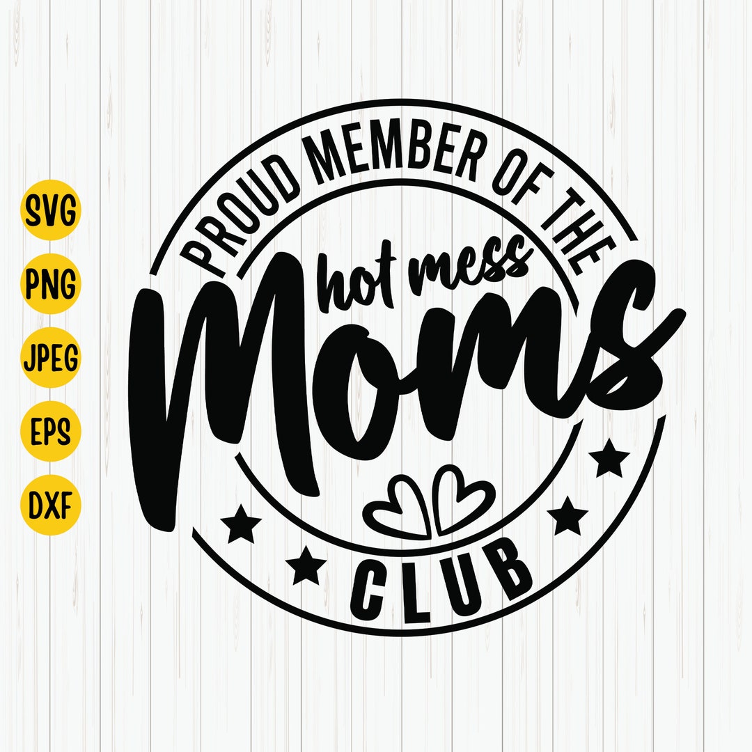 Proud Member of the Hot Mess Moms Club Svg Mom Quote Svg Mom - Etsy