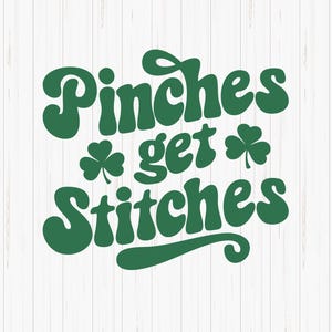 Pinches Get Stitches SVG: St Patrick&#39;s Day Clover Cut File (Digital Download)