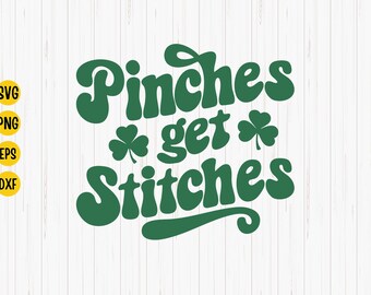 Pinches Get Stitches SVG: St Patrick's Day Clover Cut File (Digital Download)