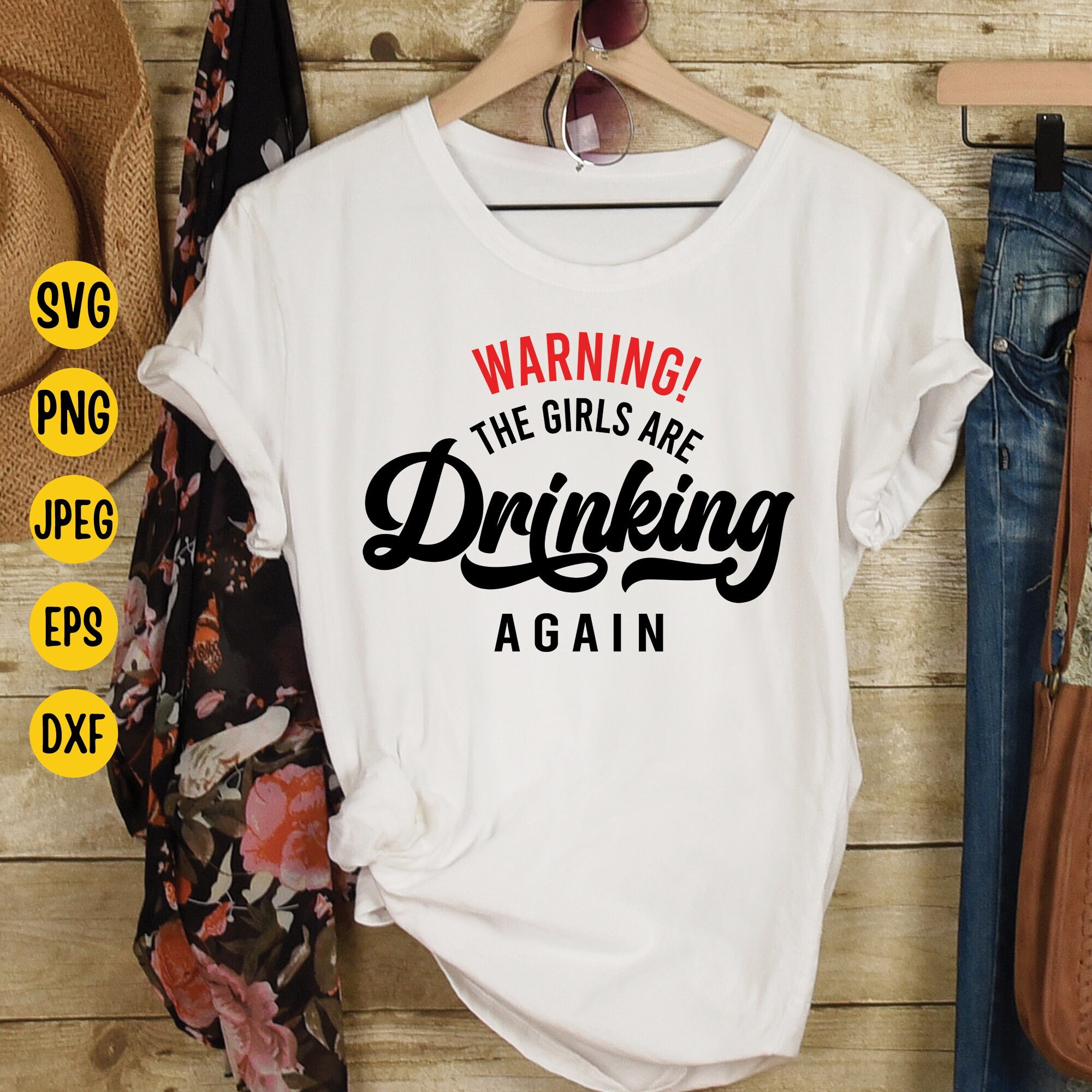 Warning the Girls Are Drinking Again Svg Funny Quote Svg - Etsy