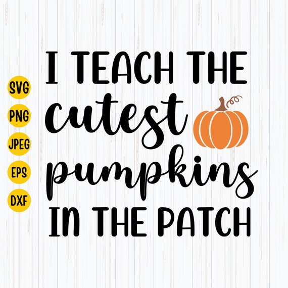 I Teach The Cutest Pumpkins In The Patch Halloween Shirt I Teach The Cutest Pumpkins In The Patch Halloween Shirt