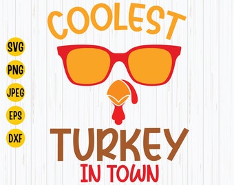 Coolest Turkey in Town SVG: Thanksgiving Cut Files (Digital Download)