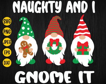 Naughty and I Gnome It Christmas SVG, Cricut Files (Digital Download)