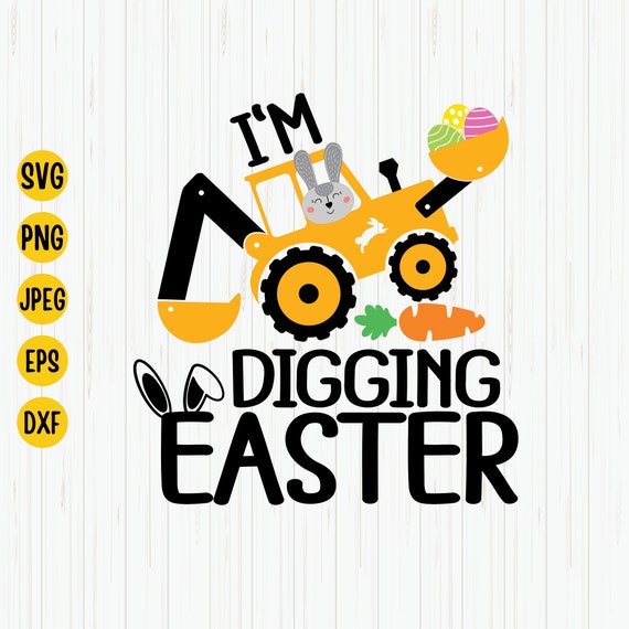 Im Digging Easter Shirt Eggs Tractor Boys Excavator Bunny Im Digging Easter Shirt Eggs Tractor Boys Excavator Bunny