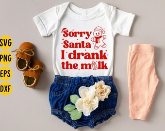 Sorry Santa I Drank The Milk SVG: Baby's First Christmas (Digital Download)