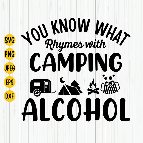 You Know What Rhymes With Camping Alcohol Svg, Happy Camper Svg, Camping Svg, Summer Svg, Camper Svg, Instant Download