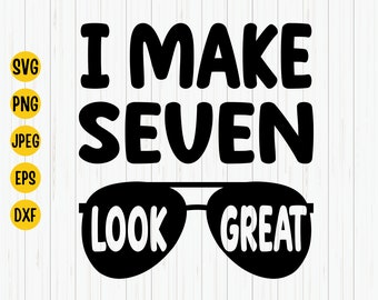 7th Birthday Shirt SVG, I Make 7 Look Design (Digital Download)