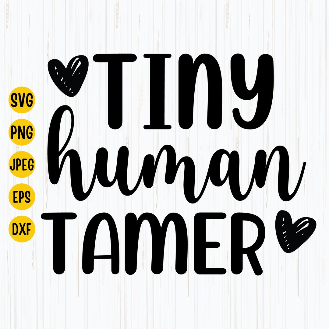 Tiny Human Tamer Svg, Momlife Svg, Teacher Svg, Preschool Svg, Toddler