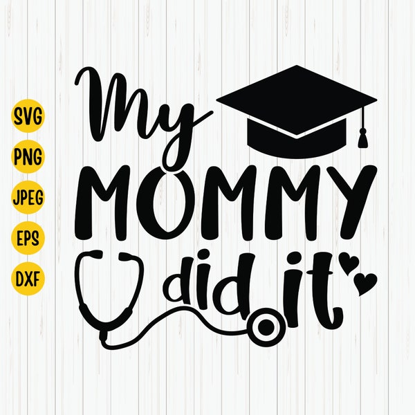 My Mommy Did It And She Did It For Me Svg, Mom Graduation Svg, Student Mom Svg, Proud Mother Svg, Graduation Shirt, Svg for Cut File, Cricut