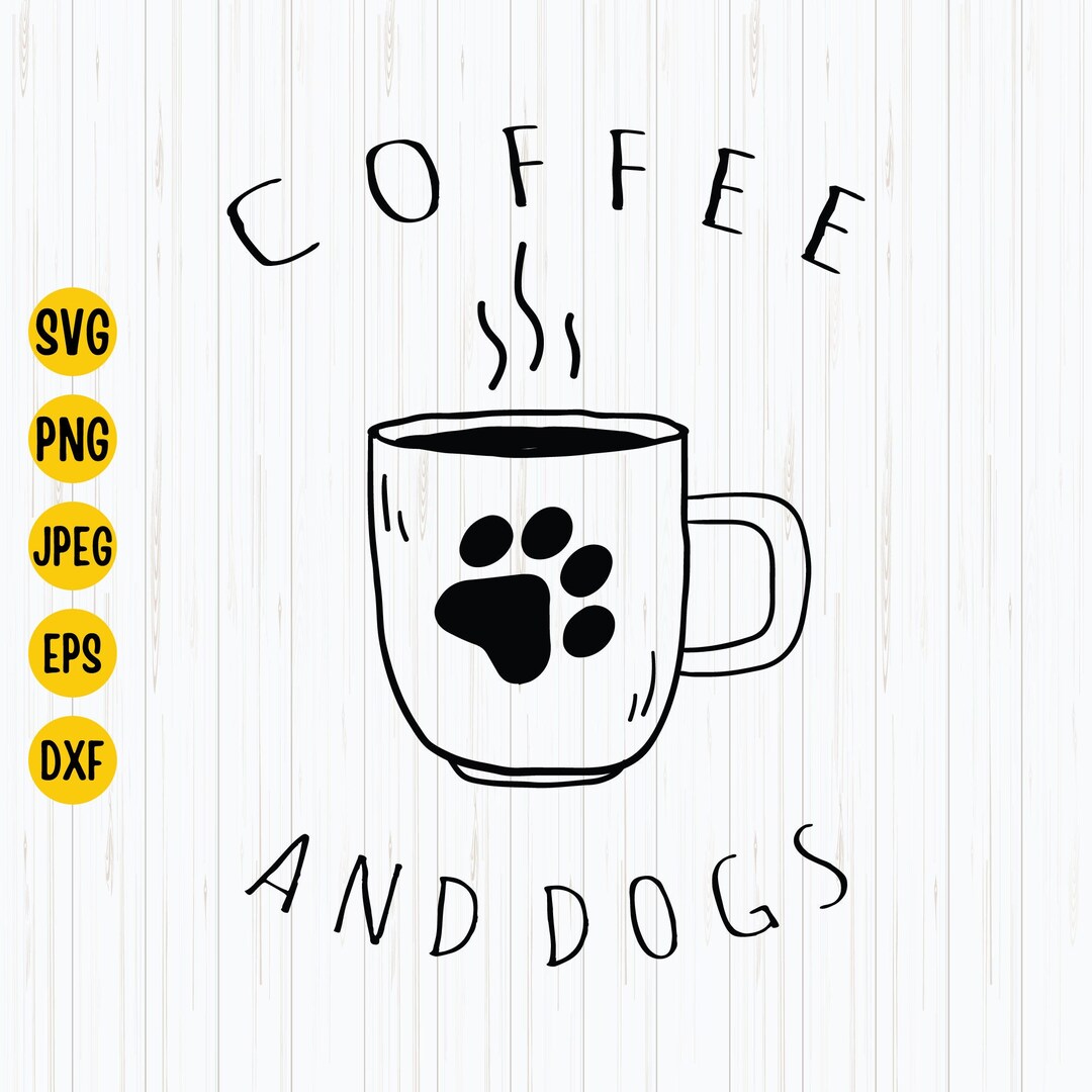 Coffee and Dogs Svg, Coffee Cup Svg, Coffee Dog Dog Paw Svg, Dogs and