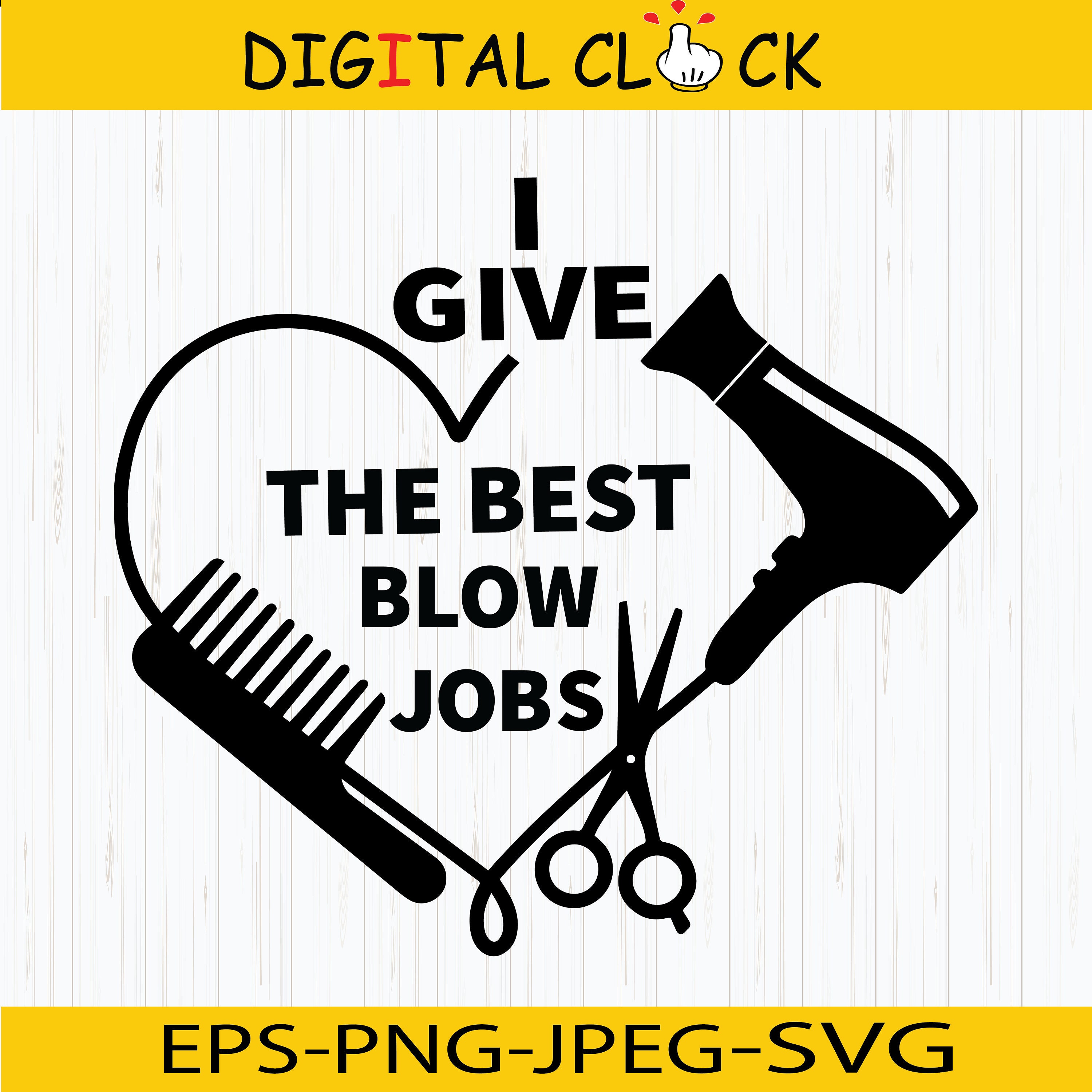 I Give The Best Blow Jobs Svg Png Eps Hair Salon Svg Etsy