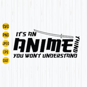 It&#39;s An Anime Thing SVG: Manga Fan Cut File (Instant Download)