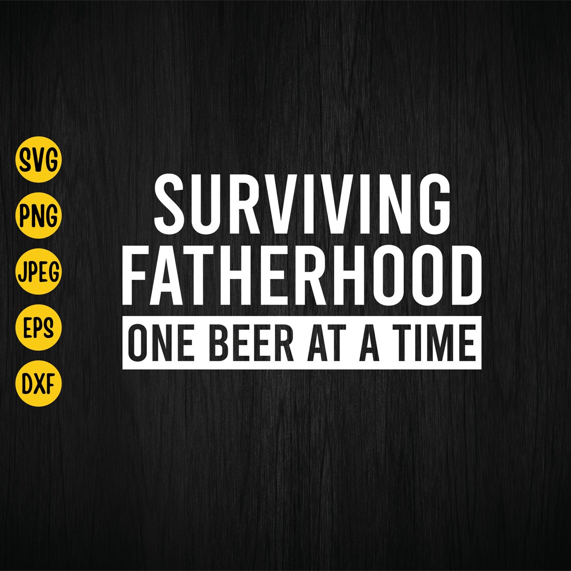 Surviving Fatherhood One Beer at A Time Svg Funny Dad Svg - Etsy