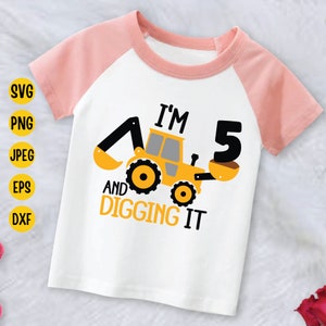 I'm 5 and Digging It Svg, Construction Svg, 5 Years Birthday Svg ...