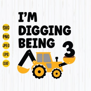 Ik ben aan het graven wordt 3 Svg, 3e verjaardag Svg, bouw Svg, jarige Svg, graafmachine Svg, feestcadeau 3 jaar oud, Cricut-bestanden