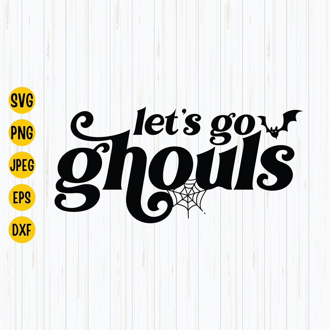 Lets Go Ghouls Svg, Ghouls Svg, Halloween Svg, Fall Svg, Halloween