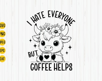 Funny Highland Cow Coffee SVG, Sarcastic Shirt Design (Digital File)