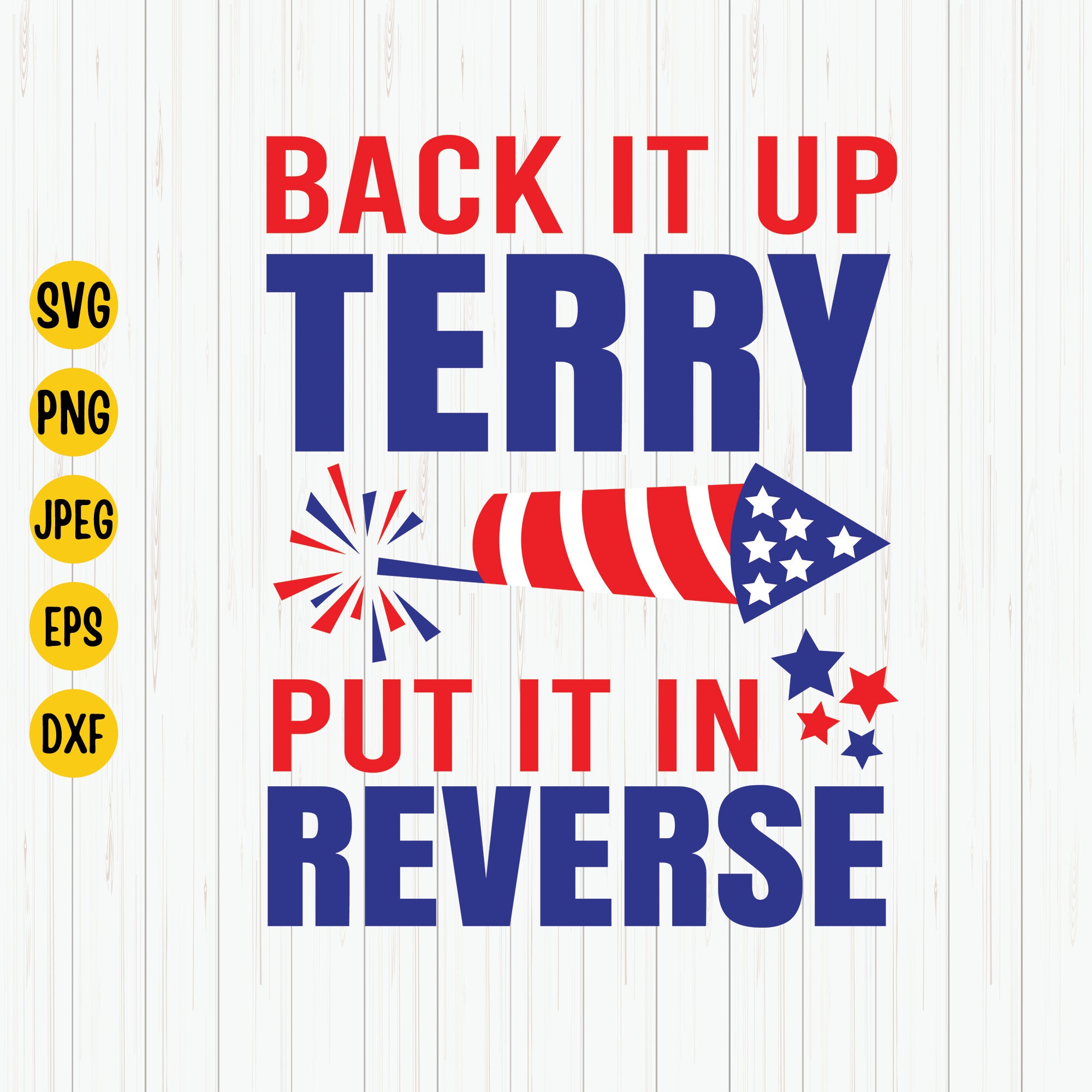 Back It up Terry Put It in Reverse Svg 4th of July Svg Etsy