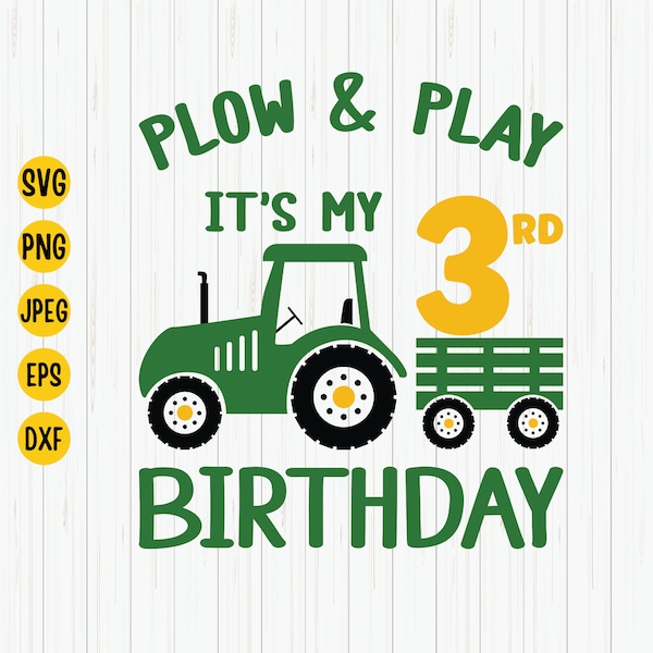 It's My 3rd Birthday Tractor Svg, Plow and Play Birthday Svg, Farm Tractor Svg, Birthday Tractor Svg, Tractor Shirt Svg, Farm Birthday Svg