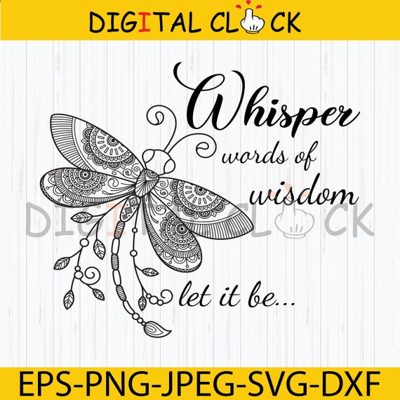 Download Dragonfly Mandala Svg Whisper Words Of Wisdom Let It Be Etsy