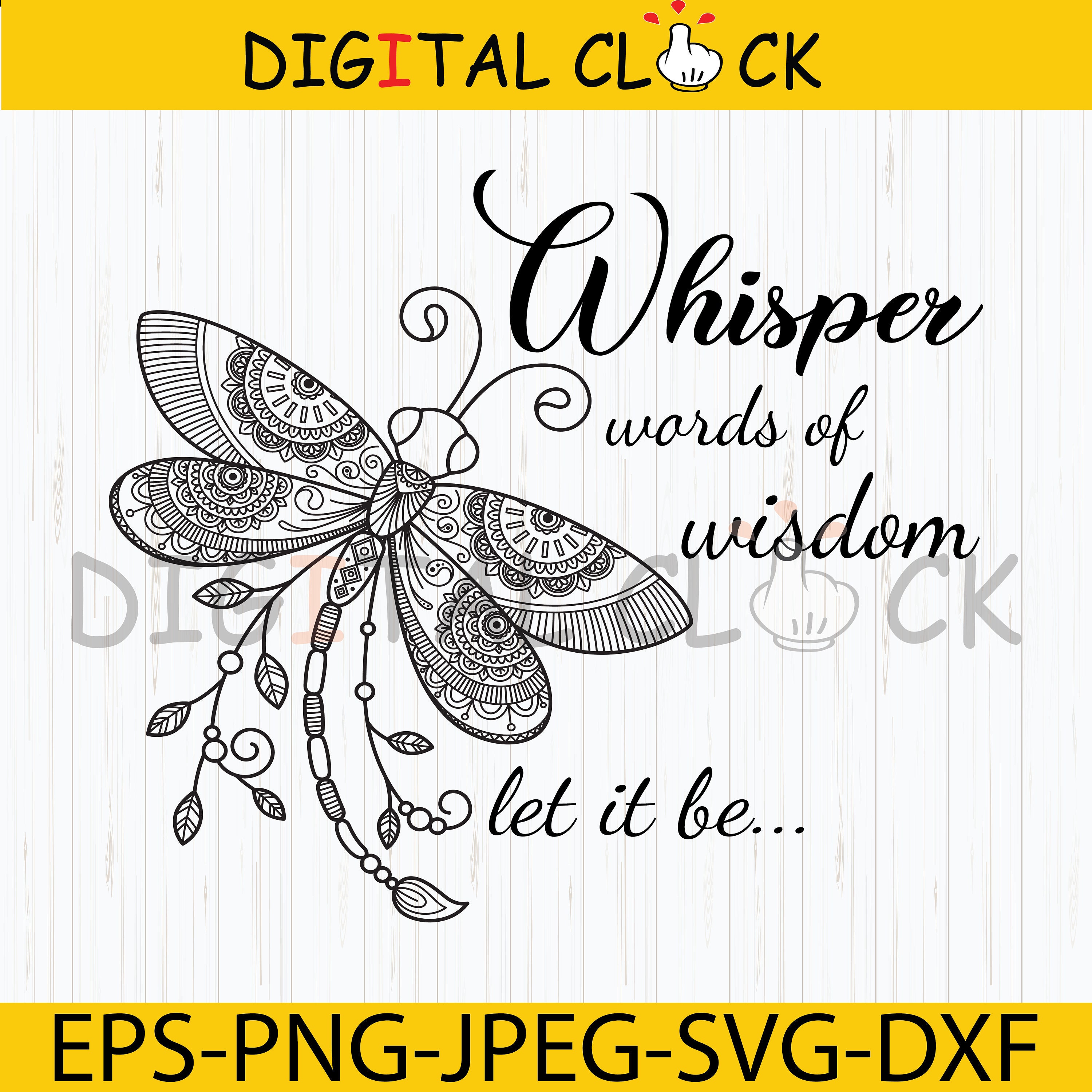 Download Dragonfly Mandala Svg Whisper Words Of Wisdom Let It Be Etsy