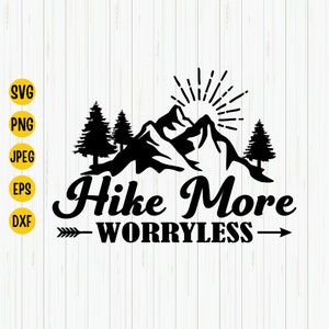 May include: Black and white graphic design with a mountain range, sun, and trees. The text "Hike More Worryless" is below the image with an arrow on either side.