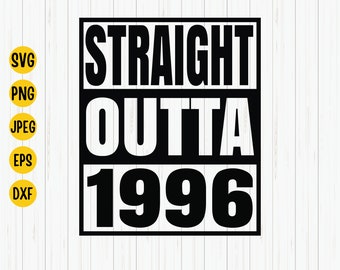 Straight Outta 1996 SVG: Birthday Shirt Design, Cricut Cut File (Digital Download)