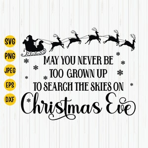 Christmas Eve Santa Sleigh SVG: Never Too Grown Up (Digital Download)