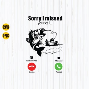 May include: Black and white illustration of a fisherman in a boat reeling in a large fish. The text "Sorry I missed your call..." is above the image. Below the image are three phone call icons: Remind Me, Decline, and Accept.