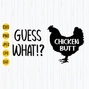 Guess  What - Chicken Butt Svg, Guess What Svg  Instant Download