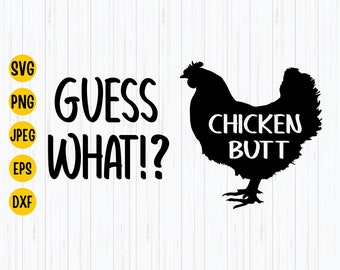 Chicken Butt SVG: Guess What Design (Digital Download)